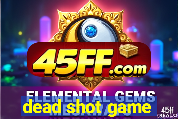 dead shot game